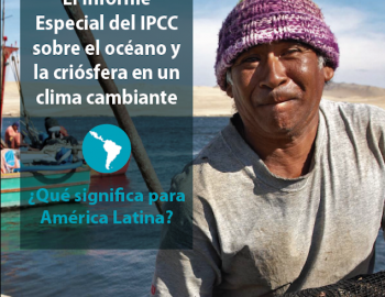 El Informe Especial del IPCC sobre el Océano y la Criósfera en un Clima Cambiante:¿Qué significa para América Latina? Resultados claves